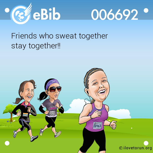 Friends who sweat together 

stay together!!