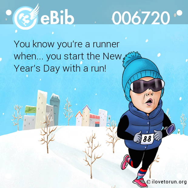 You know you're a runner 

when... you start the New

Year's Day with a run!