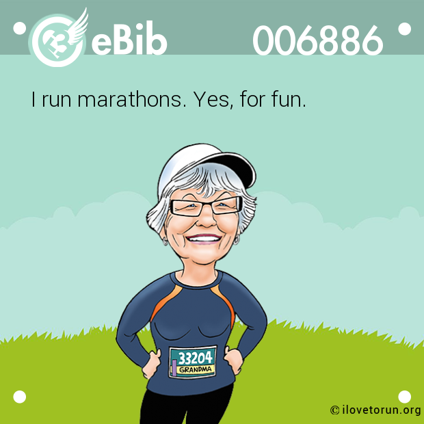 I run marathons. Yes, for fun.