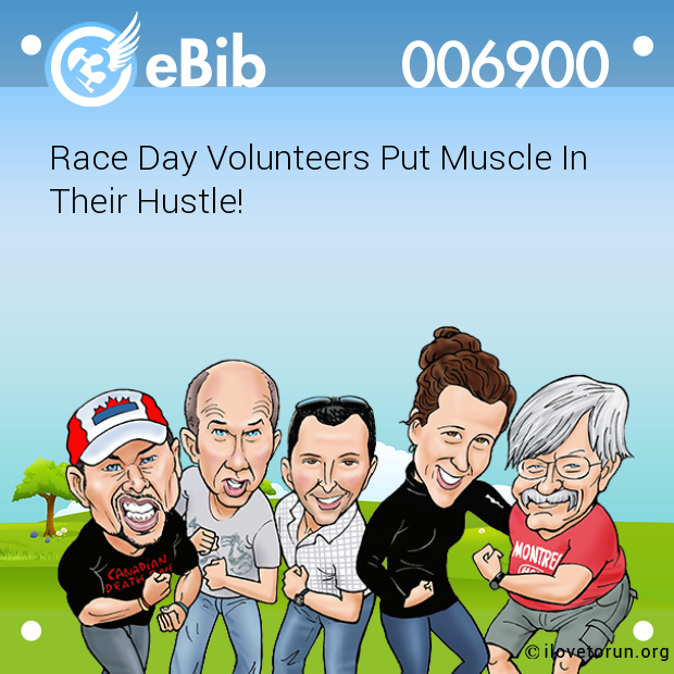 Race Day Volunteers Put Muscle In 

Their Hustle!