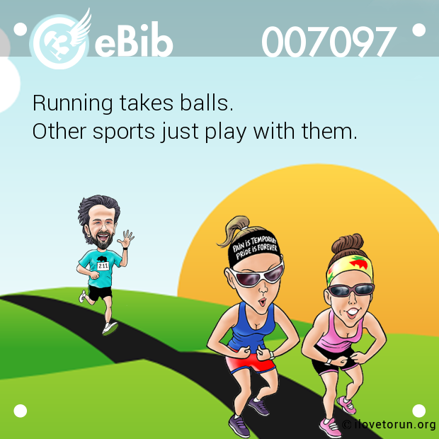 Running takes balls. 

Other sports just play with them.