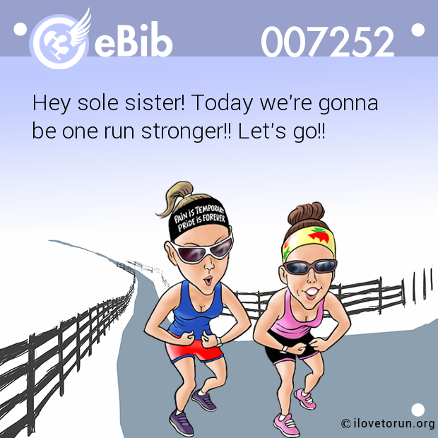 Hey sole sister! Today we're gonna 

be one run stronger!! Let's go!!
