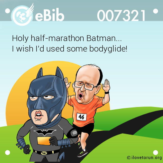 Holy half-marathon Batman...  I wish I'd used some bodyglide!
