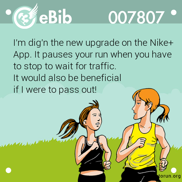 I'm dig'n the new upgrade on the Nike+
App. It pauses your run when you have 

to stop to wait for traffic.  

It would also be beneficial 

if I were to pass out!