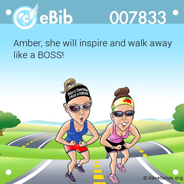 Amber, she will inspire and walk away

like a BOSS!