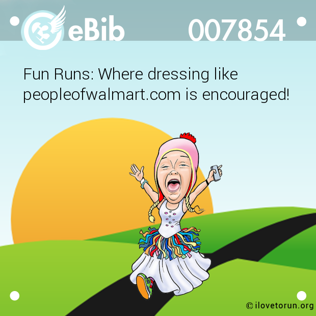 Fun Runs: Where dressing like

peopleofwalmart.com is encouraged!
