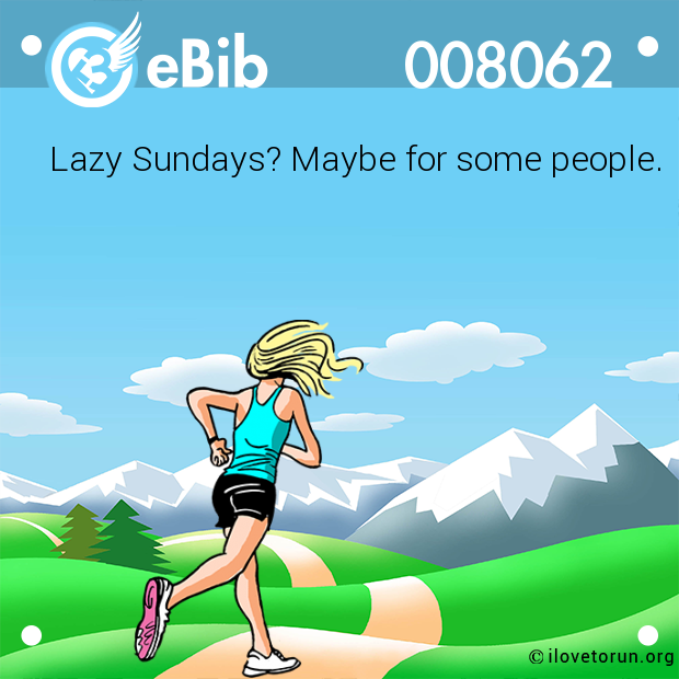 Lazy Sundays? Maybe for some people.