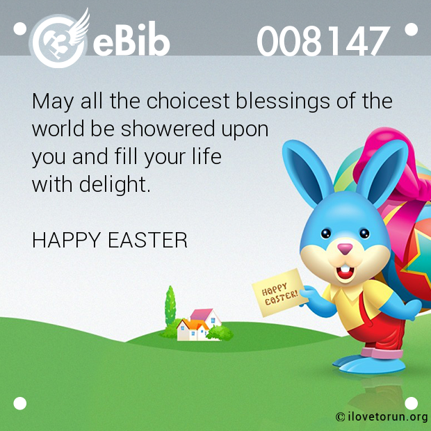 May all the choicest blessings of the  

world be showered upon 

you and fill your life 

with delight. 



HAPPY EASTER