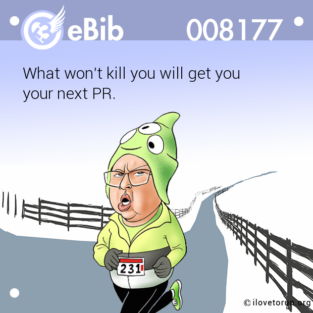 What won't kill you will get you 

your next PR.
