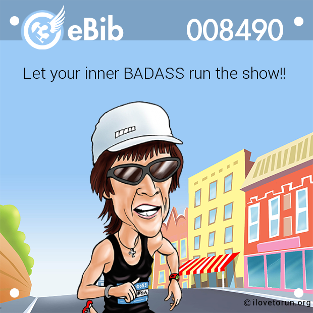 Let your inner BADASS run the show!!