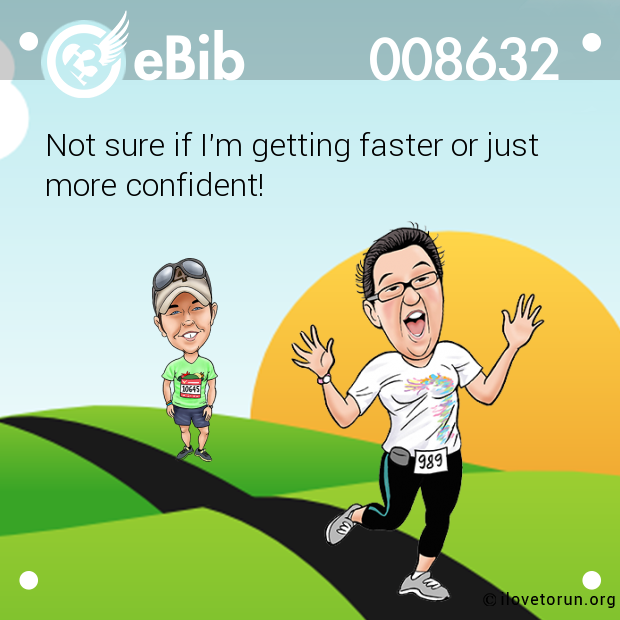 Not sure if I'm getting faster or just

more confident!