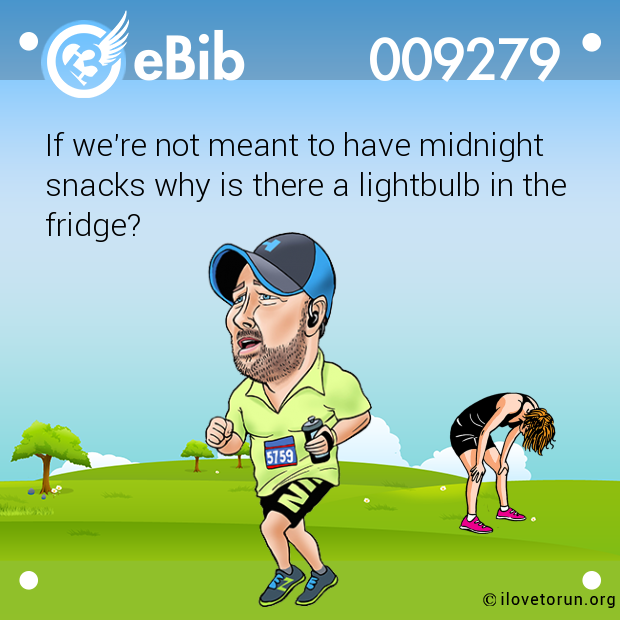 If we're not meant to have midnight  snacks why is there a lightbulb in the  fridge?