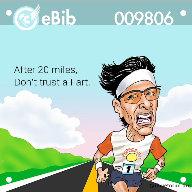 After 20 miles,

Don't trust a Fart.