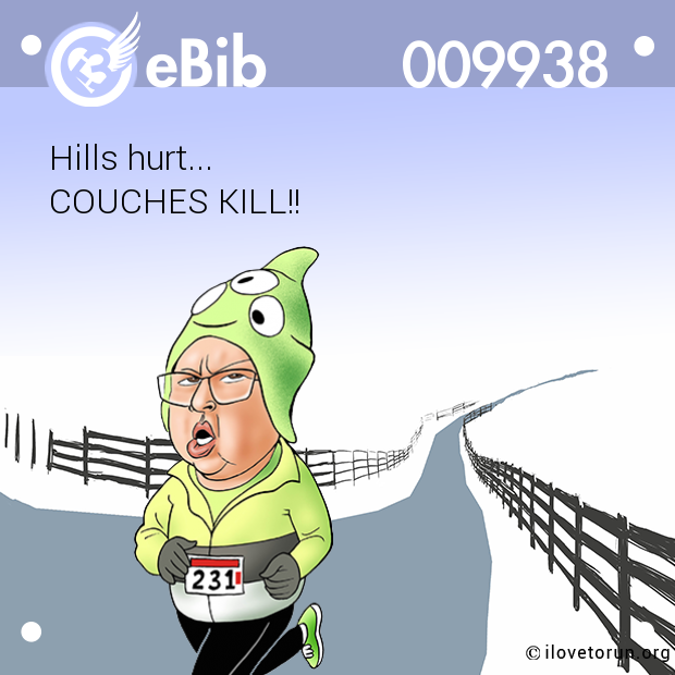 Hills hurt... 

COUCHES KILL!!